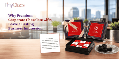 Why Premium Corporate Chocolate Gifts Leave a Lasting Business Impression