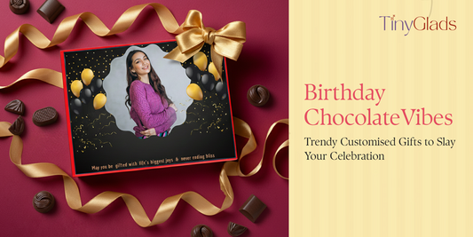 Birthday Chocolate Vibes: Trendy Customised Gifts to Slay Your Celebration