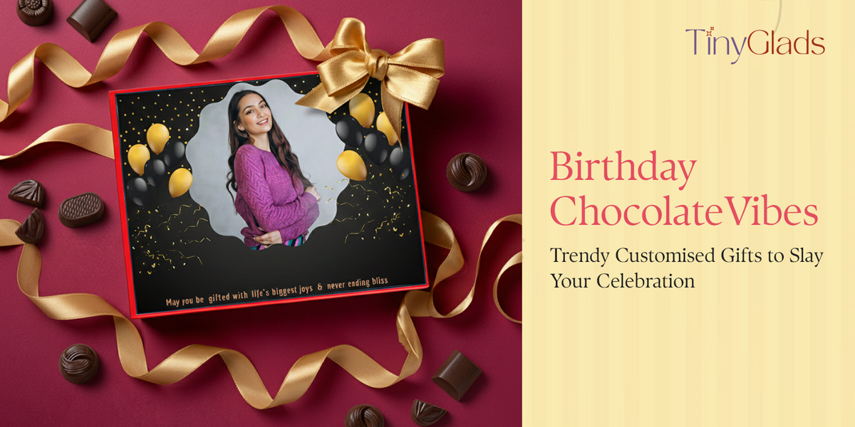 Birthday Chocolate Vibes: Trendy Customised Gifts to Slay Your Celebration