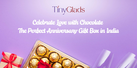 Top 10 Handcrafted Anniversary Chocolate Gift Boxes in India to Delight Every Couple|TinyGlads