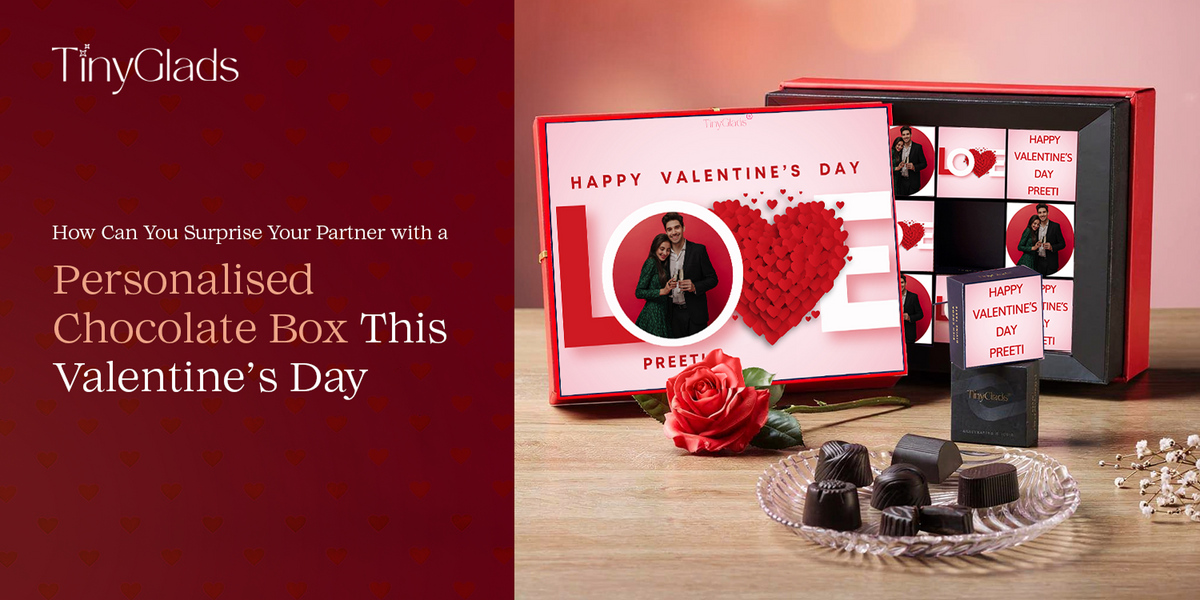 How Can You Surprise Your Partner with a Personalised Chocolate Box This Valentine’s Day