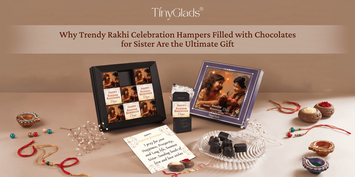 Why Trendy Rakhi Celebration Hampers Filled with Chocolates for Sister Are the Ultimate Gift